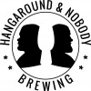 Hangaround&Nobody Brewing